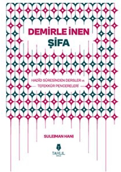 Demirle Inen Şifa – Hadid Suresinden Dersler ve Tefekkür Pencereleri