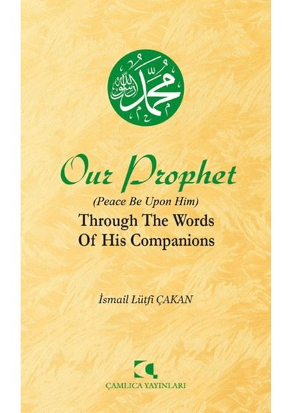 Our Prophet (Peace Be Upon Him) Through The Words Of His Companions