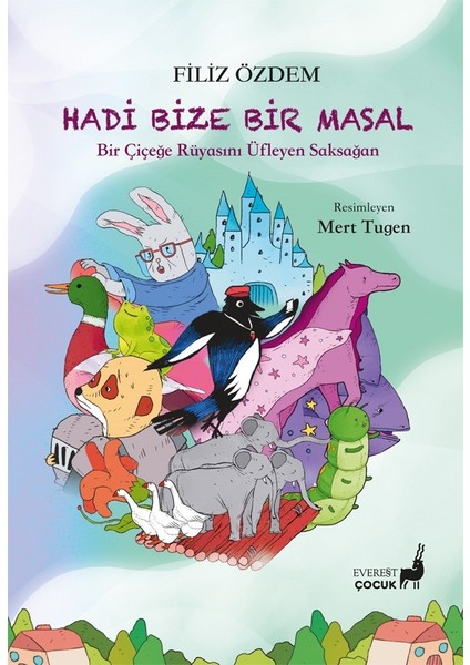 Hadi Bize Bir Masal - Bir Çiçeğe Rüyasını Üfleyen Saksağan - Filiz Özdem