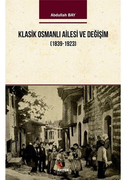 Klasik Osmanlı Ailesi ve Değişim 1939 1923