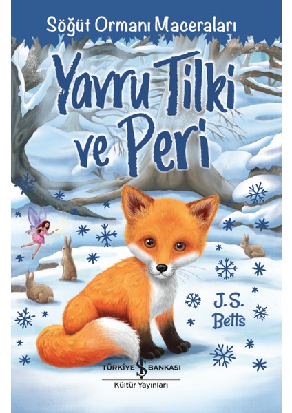 Yavru Tilki ve Peri - Söğüt Ormanı Maceraları - J. S. Betts