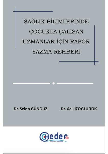 Sağlık Biliminde Çocukla Çalışan Uzmanlar Için Rapor Yazma Rehberi