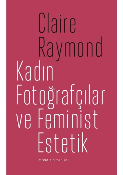Kadın Fotoğrafçılar ve Feminist Estetik