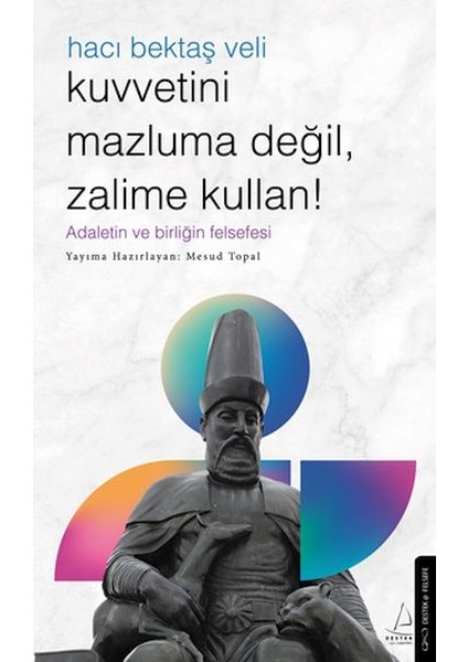 Kuvvetini Mazluma Değil Zalime Kullan - Hacı Bektaş Veli