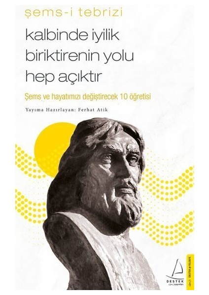 Kalbinde Iyilik Biriktirenin Yolu Hep Açıktır - Şems ve Hayatınızı Değiştirecek 10 Öğretisi