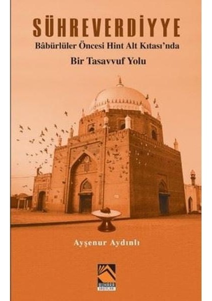 Sühreverdiyye Babürlüler Öncesi Hint Alt Kıtası'nda Bir Tasavvuf Yolu