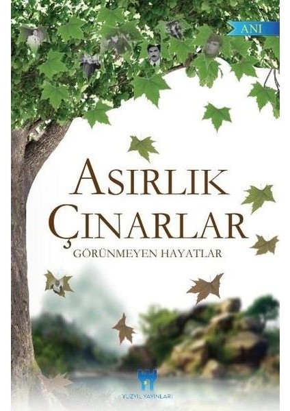 Asırlık Çınarlar Görünmeyen Hayatlar