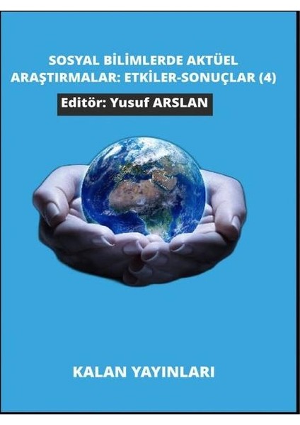 Sosyal Bilimlerde Aktüel Araştırmalar: Etkiler Sonuçlar 4