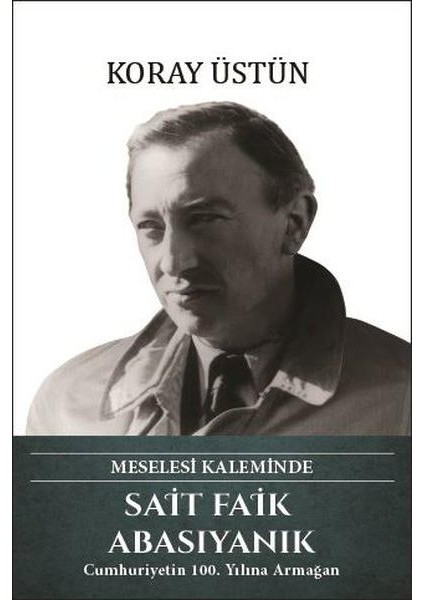 Sait Faik Abasıyanık Meselesi Kaleminde (Ciltli)