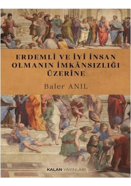 Erdemli ve Iyi Insan Olmanın Imkansızlığı Üzerine