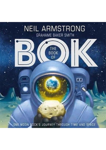 The Book Of Bok: One Moon Rock's Journey Through Time And Space (Ciltli)