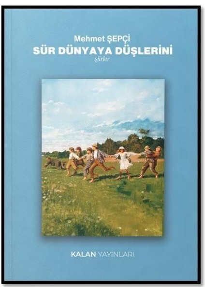 Sür Dünyaya Düşlerini Şiirler