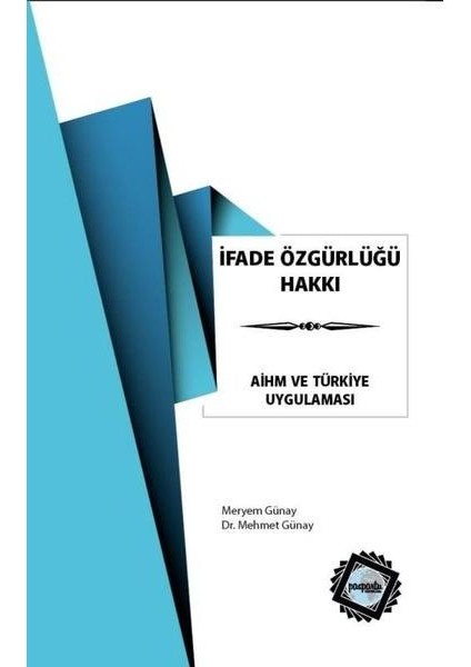 Ifade Özgürlüğü Hakkı Aihm ve Türkiye Uygulaması