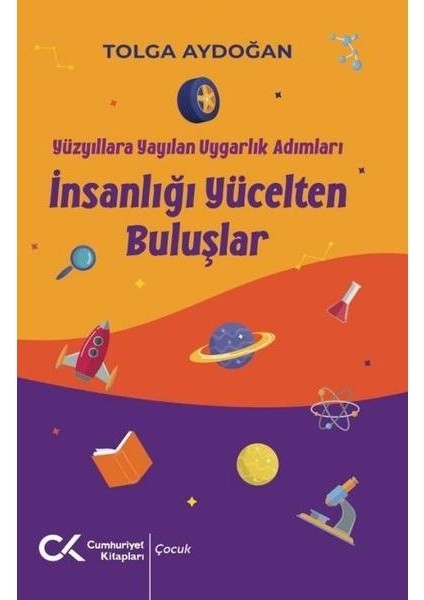 Insanlığı Yücelten Buluşlar Yüzyıllara Yayılan Uygarlık Adımları