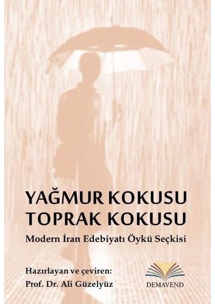 Yağmur Kokusu Toprak Kokusu Modern Iran Edebiyatı Öykü Seçkisi