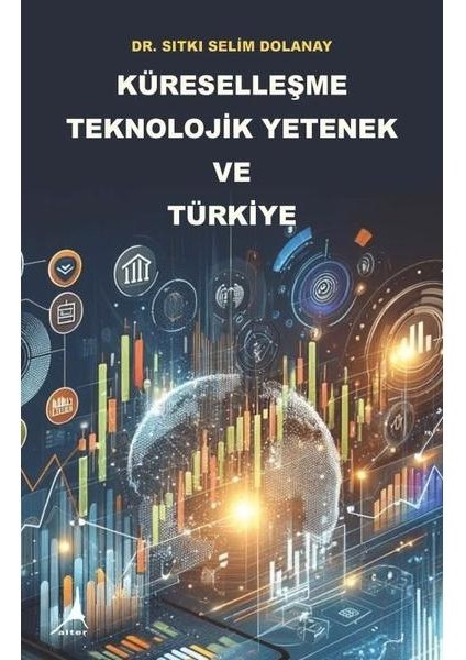 Küreselleşme Teknolojik Yetenek ve Türkiye
