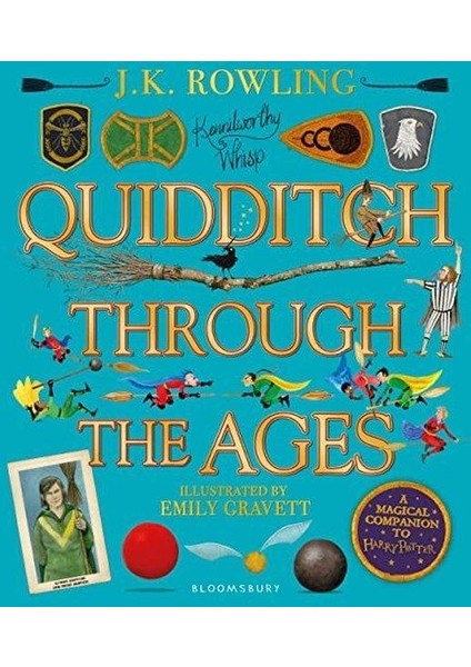 Quidditch Through The Ages Illustrated Edition : A Magical Companion To The Harry