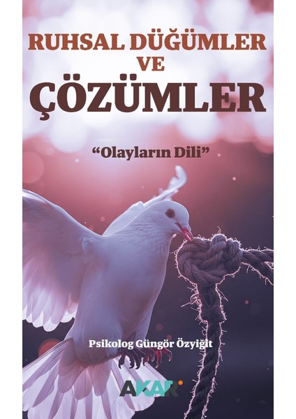 Ruhsal Düğümler ve Çözümler Olayların Dili
