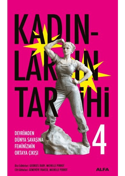 Kadınların Tarihi 4 - Devrimden Dünya Savaşına Feminizmin Ortaya Çıkışı (Ciltli)