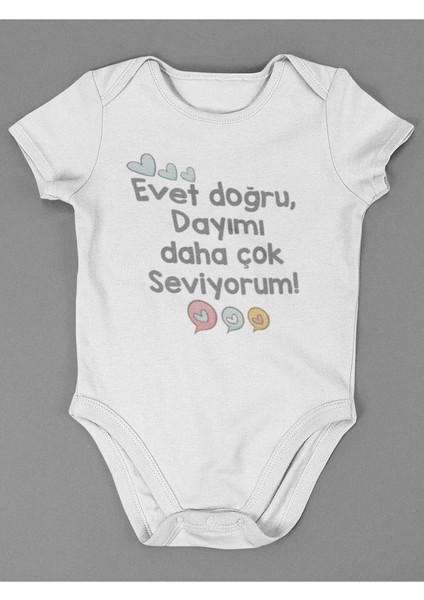 Evet Doğru Dayımı Daha Çok Seviyorum ! Yazılı Pamuklu Yumuşak Unisex Çıtçıtlı Body Zıbın