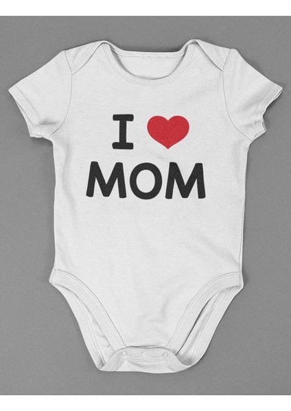 I Love Mom ! Yazılı Pamuklu Yumuşak Unisex Çıtçıtlı Body Zıbın