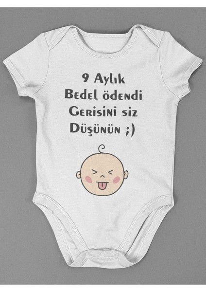 9 Aylık Bedel Ödendi Gerisini Siz Düşünün ! Yazılı Pamuklu Yumuşak Unisex Çıtçıtlı Body Zıbın
