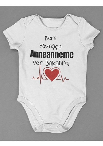 Beni Yavaşça Anneanneme Ver Bakalım ! Yazılı Pamuklu Yumuşak Unisex Çıtçıtlı Body Zıbın