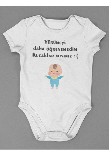 Yürümeyi Daha Öğrenemedim Kucaklar Mısınız ! Yazılı Pamuklu Yumuşak Unisex Çıtçıtlı Body Zıbın