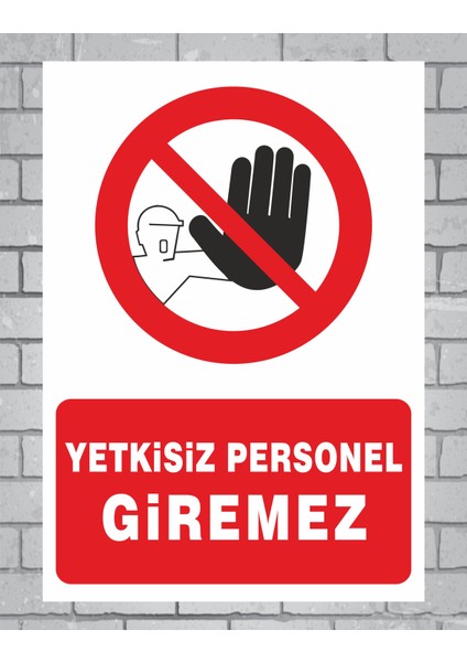 Yetkisiz Personel Giremez Polikarbon Tabela Levha 24X34CM