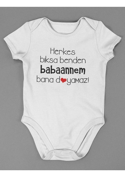 Herkes Bıksa Benden Babaannem Bana Doyamaz ! Yazılı Pamuklu Yumuşak Unisex Çıtçıtlı Body Zıbın