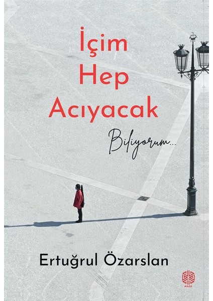 Içim Hep Acıyacak Biliyorum