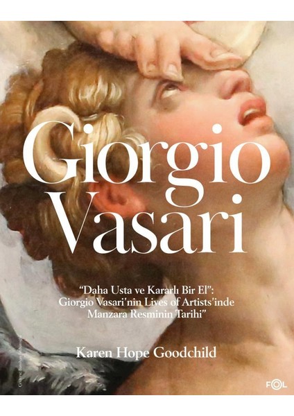 Daha Usta ve Kararlı Bir El: Giorgio Vasari'nin Lives Of Artists'inde Manzara Resminin