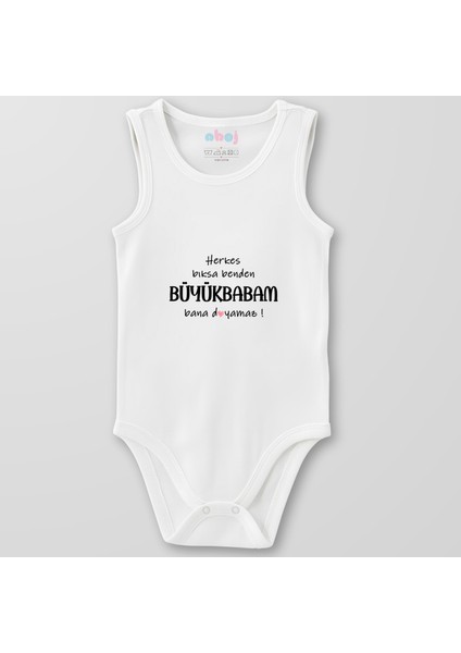 Organik Pamuk Herkes Bıksa Benden Büyükbabam Bana Doyamaz Bebek Body Çıtçıtlı Zıbın Badi Kolsuz