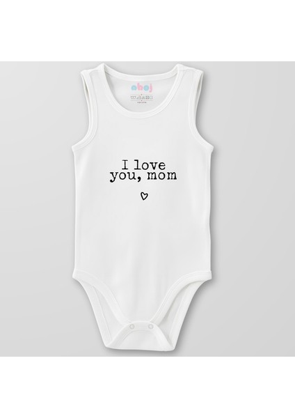 Organik Pamuk I Love You Mom. Bebek Body Çıtçıtlı Zıbın Badi Kolsuz