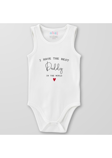 Organik Pamuk I Have The Best Daddy In The World Bebek Body Çıtçıtlı Zıbın Badi Kolsuz
