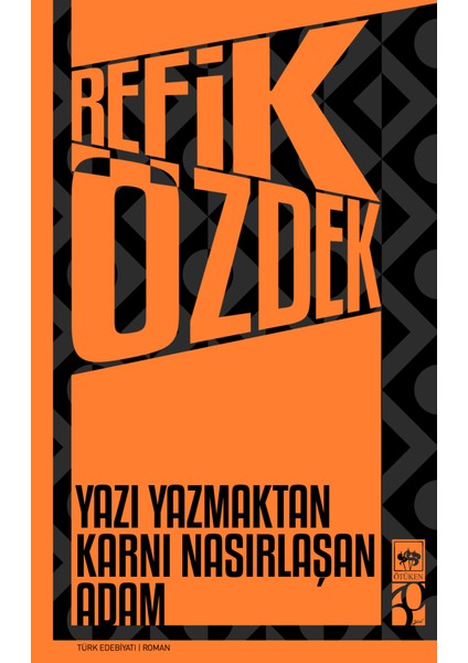 Yazı Yazmaktan Karnı Nasırlaşan Adam / Refik Özdek