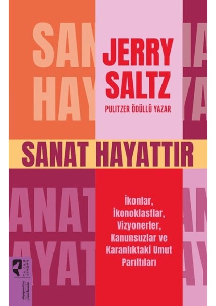 Sanat Hayattır Ikonlar, Ikonoklastlar, Vizyonerler, Kanunsuzlar ve Karanlıktaki Umut Parıltıları fiyatları