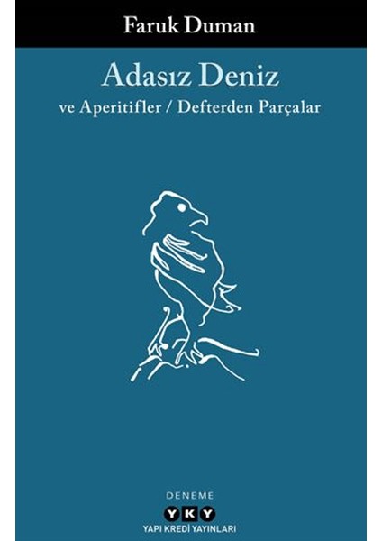 Adasız Deniz ve Aperatifler - Defterden Parçalar - Faruk Duman