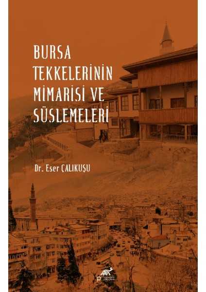 Bursa Tekkelerinin Mimarisi ve Süslemeleri