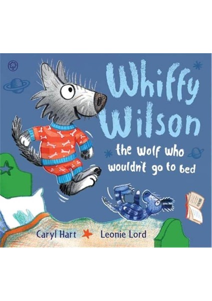 Whiffy Wilson: The Wolf Who Wouldn't Go To Bed
