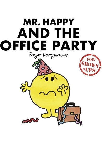 Mr. Happy And The Office Party (For Grown-Up)