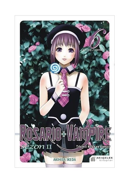 Rosario + Vampire: Tılsımlı Kolye ve Vampir Sezon: 2 Cilt: 6 - Akihisa İkeda
