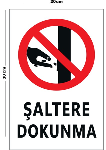 Metal Şaltere Dokunma 20 x 30 cm A4 Büyüklüğünde Uyarı Levhası Yönlendirme Tabelası