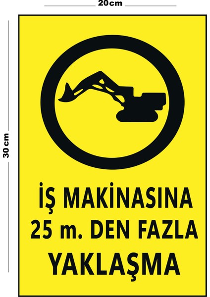Metal Iş Makinasına 25 mt Den Fazla Yaklaşma 20CM x 30CM A4 Büyüklüğünde Uyarı Levhası Yönlendirme