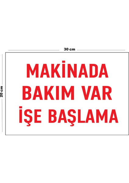 Metal Makinada Bakım Var Işe Başlama 20CM x 30CM A4 Büyüklüğünde Uyarı Levhası Yönlendirme Tabelası