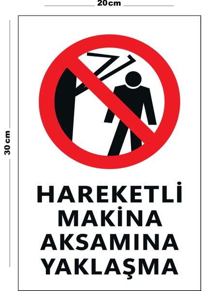 Metal Hareketli Makina Aksamına Yaklaşma 20CM x 30CM A4 Büyüklüğünde Uyarı Levhası Yönlendirme