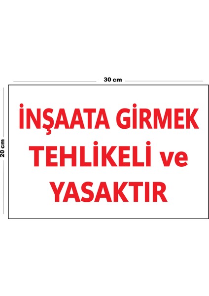 Metal Inşaata Girmek Tehlikeli ve Yasaktır 20CM x 30CM A4 Büyüklüğünde Uyarı Levhası Yönlendirme