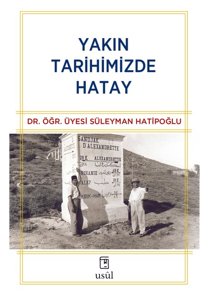 Yakın Tarihimizde Hatay - Dr. Öğr. Üyesi Süleyman Hatipoğlu