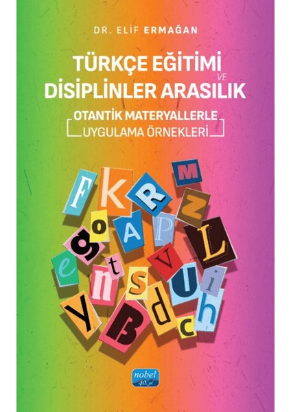 Türkçe Eğitimi ve Disiplinler Arasılık- Otantik Materyallerle Uygulama Örnekleri