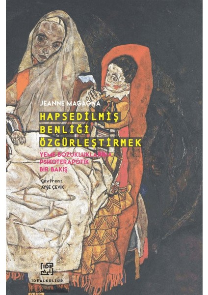 Hapsedilmiş Benliği Özgürleştirmek - Yeme Bozukluklarına Psikoterapötik Bir Bakış